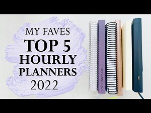 MY TOP 5 HOURLY PLANNERS | 2022