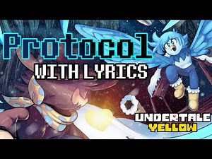 Protocol With Lyrics - Undertale Yellow