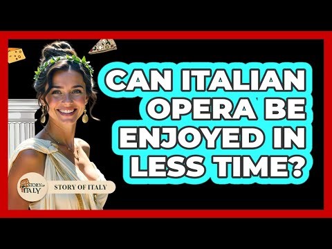 Can Italian Opera Be Enjoyed In Less Time? - Story Of Italy