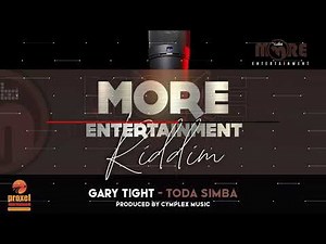 Gary Tight - Toda Simba [More Entertainment Riddim] Prod By Cymplex Music