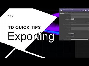 Exporting – TouchDesigner Quick Tip 1