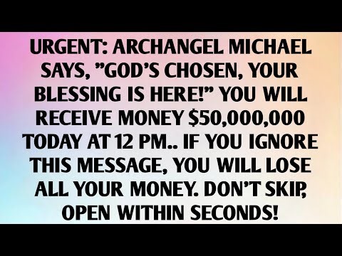 URGENT: ARCHANGEL MICHAEL SAYS, "GOD'S CHOSEN..