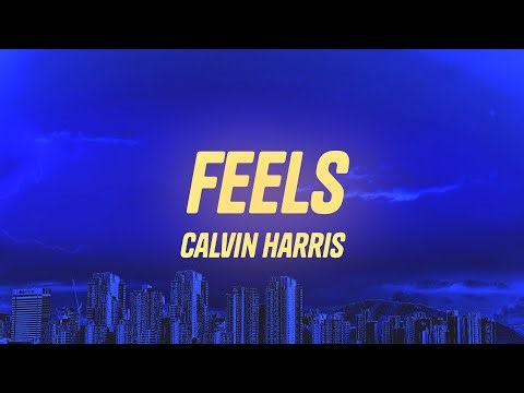 Calvin Harris - Feels (Lyrics) ft. Pharrell Williams, Katy Perry, Big Sean