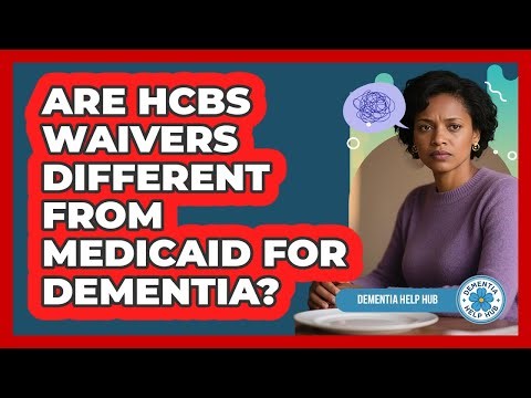 Are HCBS Waivers Different From Medicaid For Dementia?