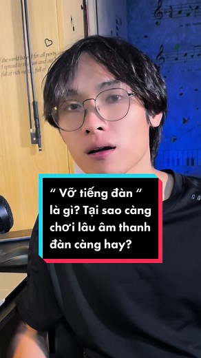 Tại sao càng chơi lâu âm thanh đàn càng hay?