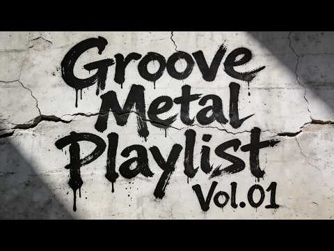 Groove Metal Playlist Vol.01 - So Heavy, So Cool.👊