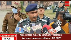 Areas where minority community members live under drone surveillance: DIG CRPF | Kashmir Crown