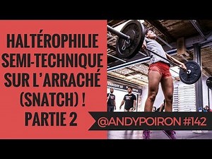 Haltérophilie : Semi-Technique sur l’Arraché (Snatch) ! Partie 2 | #LifeIsSport142