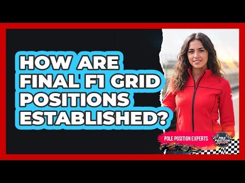 How Are Final F1 Grid Positions Established?