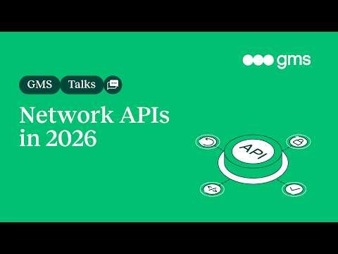 GMS Talks - Network APIs in 2026
