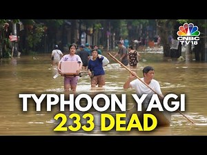 Typhoon Yagi Kills Around 233 People In Vietnam, Several Still Missing | Vietnam News | N18G