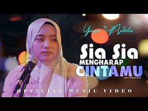 Yaya Nadila - Sia Sia Mengharap Cintamu ( Official Music Video )