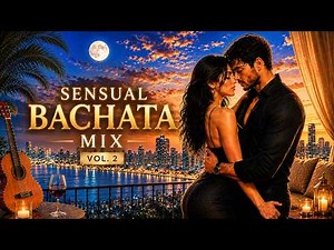 Bachata Sensual Mix (Vol. 2) l Romantic & Relaxing Couple Dance