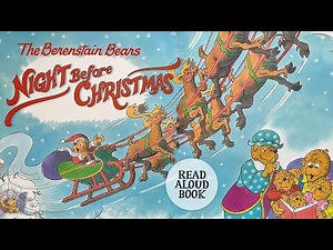The Night Before Christmas, told by the Berenstain Bears | Christmas Read Aloud Book for kids