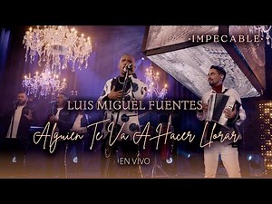 Luis Miguel Fuentes - Alguien Te Va a Hacer Llorar | Vallenato Romántico (En Vivo)