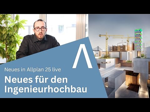 Neues in ALLPLAN 2025 live: Neues für den Ingenieurhochbau