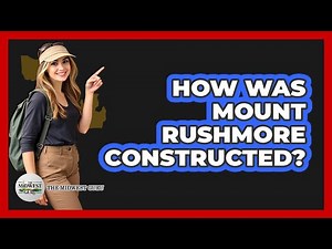 How Was Mount Rushmore Constructed?