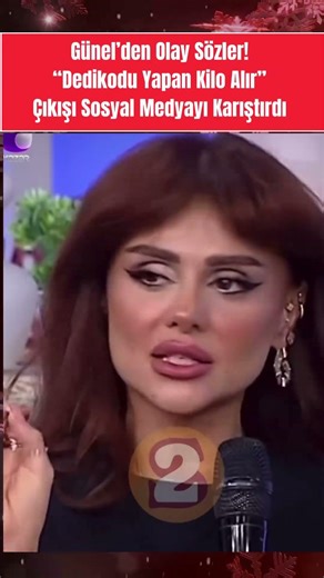 Günel’den Olay Sözler! “Dedikodu Yapan Kilo Alır” Çıkışı Sosyal Medyayı Karıştırdı