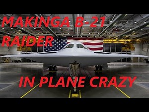 Making a B21-Raider | Plane Crazy