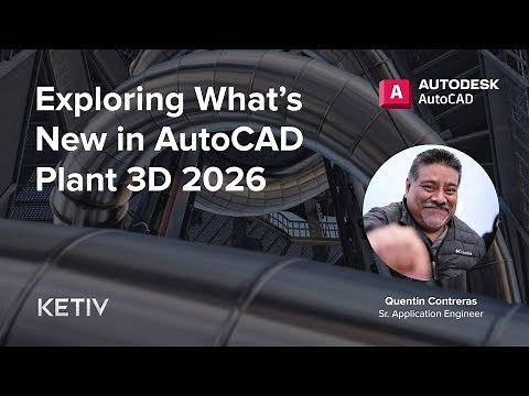 Exploring What’s New in AutoCAD Plant 3D 2026 – Part I | KETIV Virtual Academy