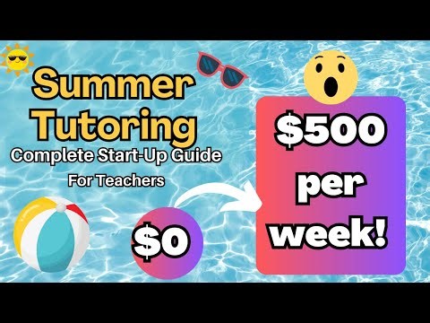 Start Your Tutoring Business This Summer [Complete Start-Up Guide]