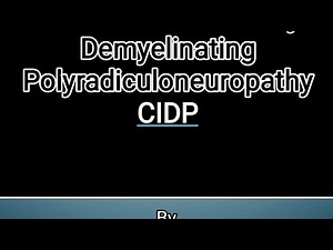 Chronic inflammatory demyelinating polyneuropathy, CIDP