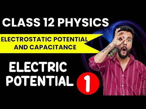 Class 12 Physics | Electrostatic Potential and Capacitance | Electric Potential | Ashu Ghai Sir