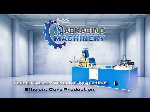 Toilet Roll Core Winding Machine | SA Packaging Machinery