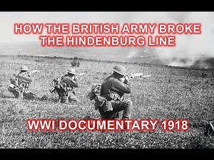 How the British army broke the Hindenburg line 1918 [ WWI documentary ]