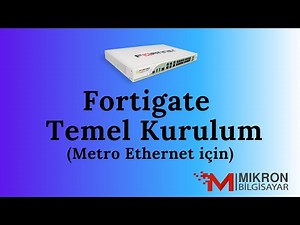 Fortigate Temel Kurulum | Metro Ethernet için