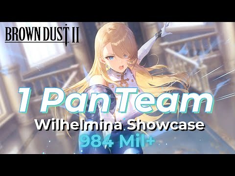 【Brown Dust 2】Wilhelm One Pan Team Showcase
