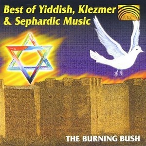 The Burning Bush - Best Of Yiddish, Klezmer & Sephardic Music