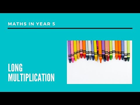 Long Multiplication (Year 5 Maths)