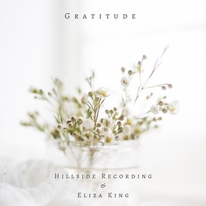 Gratitude (Acoustic) - Hillside Recording & Eliza King: Song Lyrics, Music Videos & Concerts