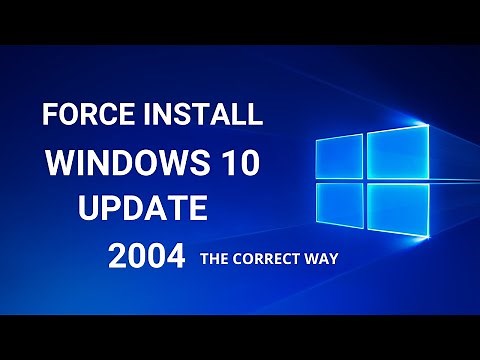 How To Force Install Windows 10 Update 2004 | May 2020 Update