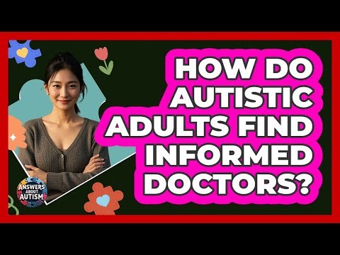 How Do Autistic Adults Find Informed Doctors?