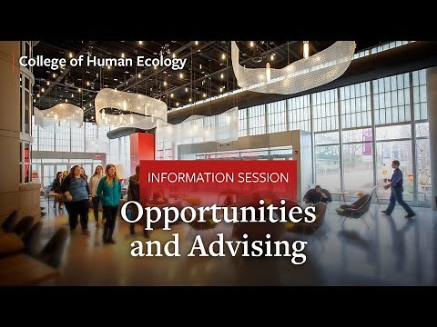 Cornell University College of Human Ecology Info Session Part 3: Opportunities and Advising