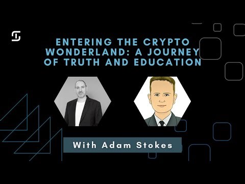 Entering The Crypto Wonderland: A Journey of Truth and Education w/ Adam Stokes