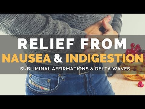 RELIEF FROM NAUSEA & INDIGESTION | Subliminal Affirmations, Soothing Nature Sounds & Delta Waves