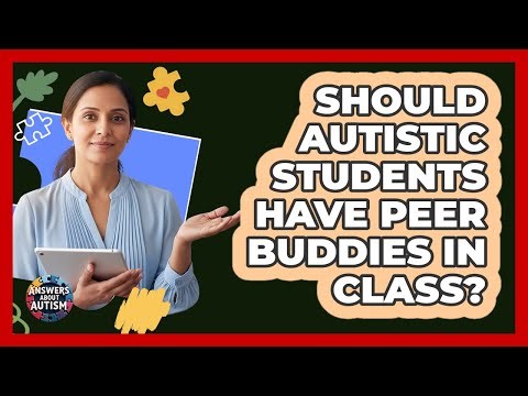 Should Autistic Students Have Peer Buddies In Class?