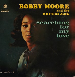 Bobby Moore & The Rhythm Aces - Searching For My Love
