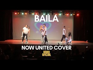 BAILA (COVER) - NOW UNITED - KORD OFICIAL