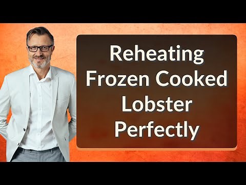 Reheating Frozen Cooked Lobster Perfectly