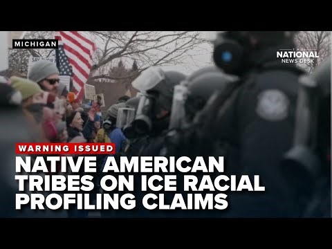 Native American tribes issue warnings over ICE racial profiling claims