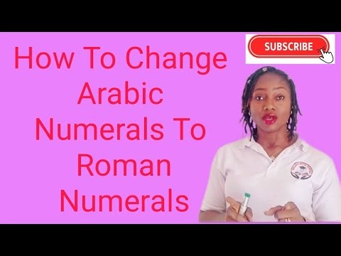 HOW TO CHANGE ARABIC NUMERALS TO ROMAN NUMERALS