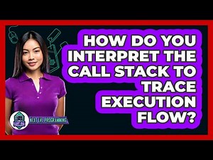 How Do You Interpret The Call Stack To Trace Execution Flow? - Next LVL Programming