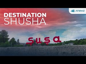 Destination: Shusha, Azerbaijan