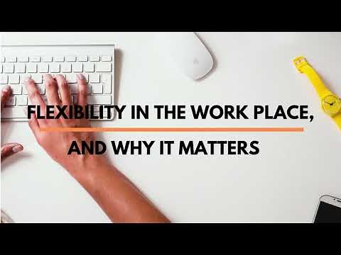 Flexibility In The Workplace, And Why It Matters