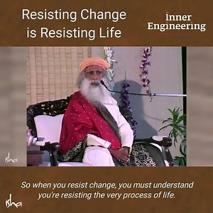 303K views · 8.5K reactions | While the youth joyfully look forward to change, the aged fear and lament it – but why? Sadhguru explains, when you were young, you were seeking life, not comfort! Everything in the physical reality is constantly changing, so to resist change is to resist the whole process of life. #Change #Life #SadhguruOnLife #InnerEngineeringOnline #Sadhguru | Inner Engineering | Facebook