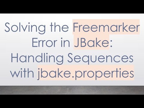 Solving the Freemarker Error in JBake: Handling Sequences with jbake.properties